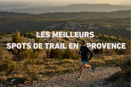 Les meilleurs spots de trail en Provence 